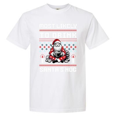 Funny Ugly Christmas Design Most Likely To Drink Santas Nog Garment-Dyed Heavyweight T-Shirt