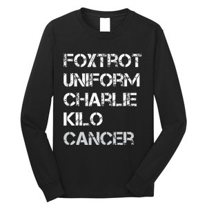 Foxtrot Uniform Charlie Kilo Fuck Lung Cancer Long Sleeve Shirt