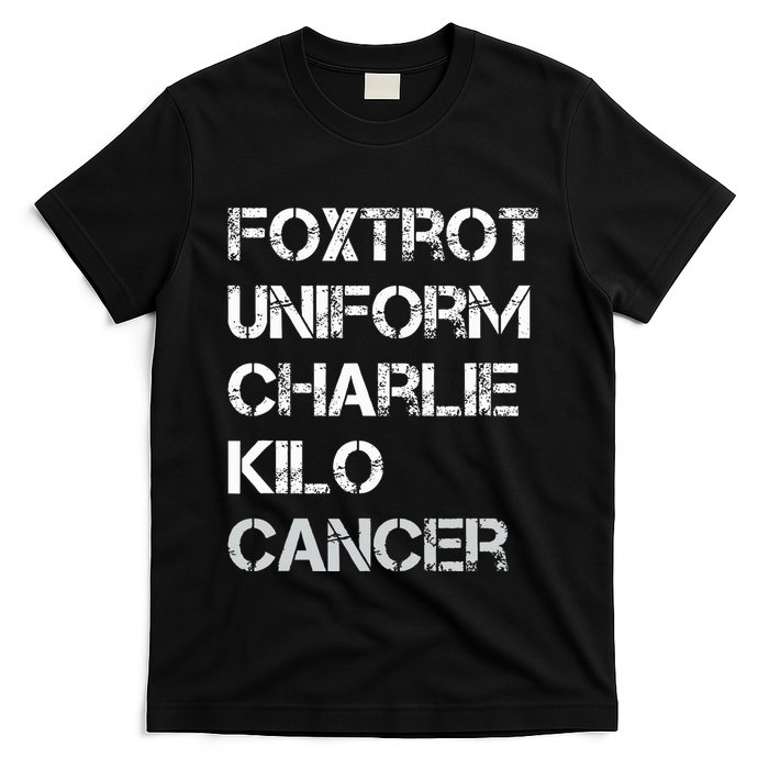 Foxtrot Uniform Charlie Kilo Fuck Lung Cancer T-Shirt