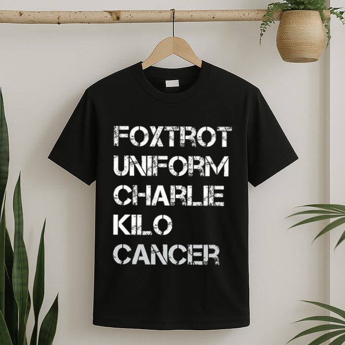 Foxtrot Uniform Charlie Kilo Fuck Lung Cancer T-Shirt