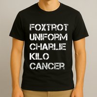 Foxtrot Uniform Charlie Kilo Fuck Lung Cancer T-Shirt