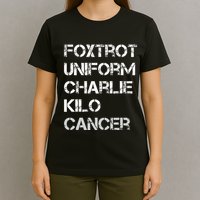 Foxtrot Uniform Charlie Kilo Fuck Lung Cancer T-Shirt