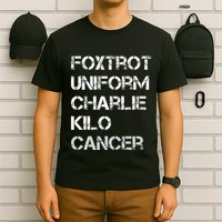 Foxtrot Uniform Charlie Kilo Fuck Lung Cancer T-Shirt