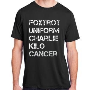 Foxtrot Uniform Charlie Kilo Fuck Lung Cancer Adult ChromaSoft Performance T-Shirt