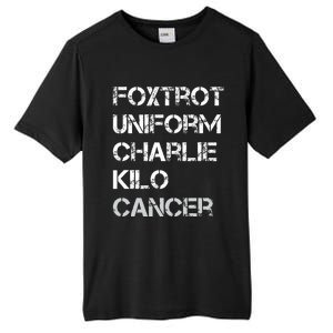 Foxtrot Uniform Charlie Kilo Fuck Lung Cancer Tall Fusion ChromaSoft Performance T-Shirt