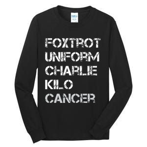 Foxtrot Uniform Charlie Kilo Fuck Lung Cancer Tall Long Sleeve T-Shirt