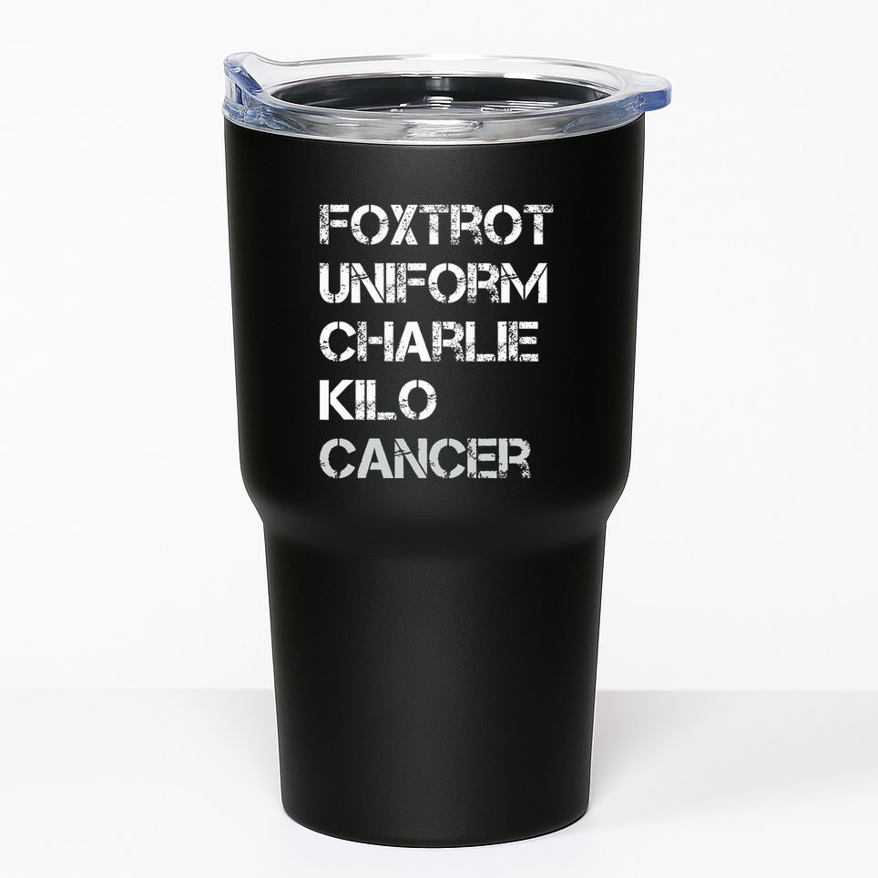 Foxtrot Uniform Charlie Kilo Fuck Lung Cancer Tumbler