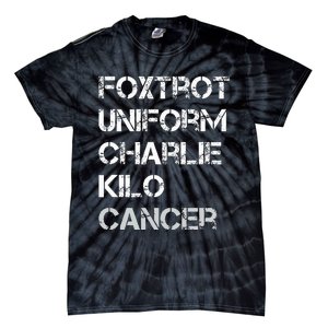 Foxtrot Uniform Charlie Kilo Fuck Lung Cancer Tie-Dye T-Shirt