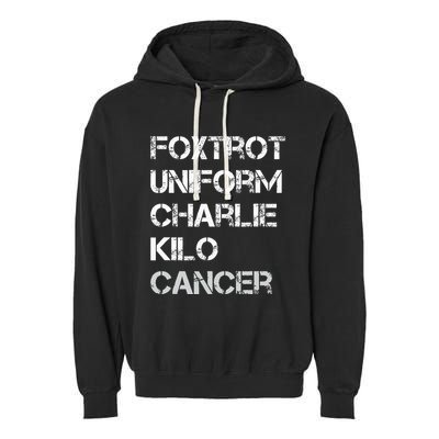 Foxtrot Uniform Charlie Kilo Fuck Lung Cancer Garment-Dyed Fleece Hoodie