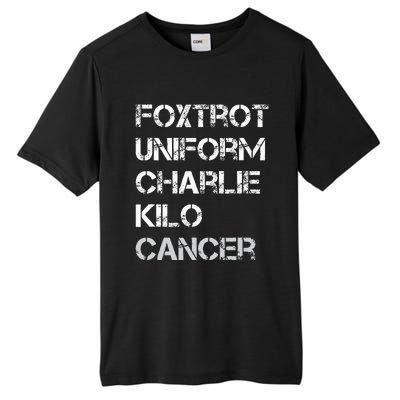 Foxtrot Uniform Charlie Kilo Fuck Lung Cancer Tall Fusion ChromaSoft Performance T-Shirt