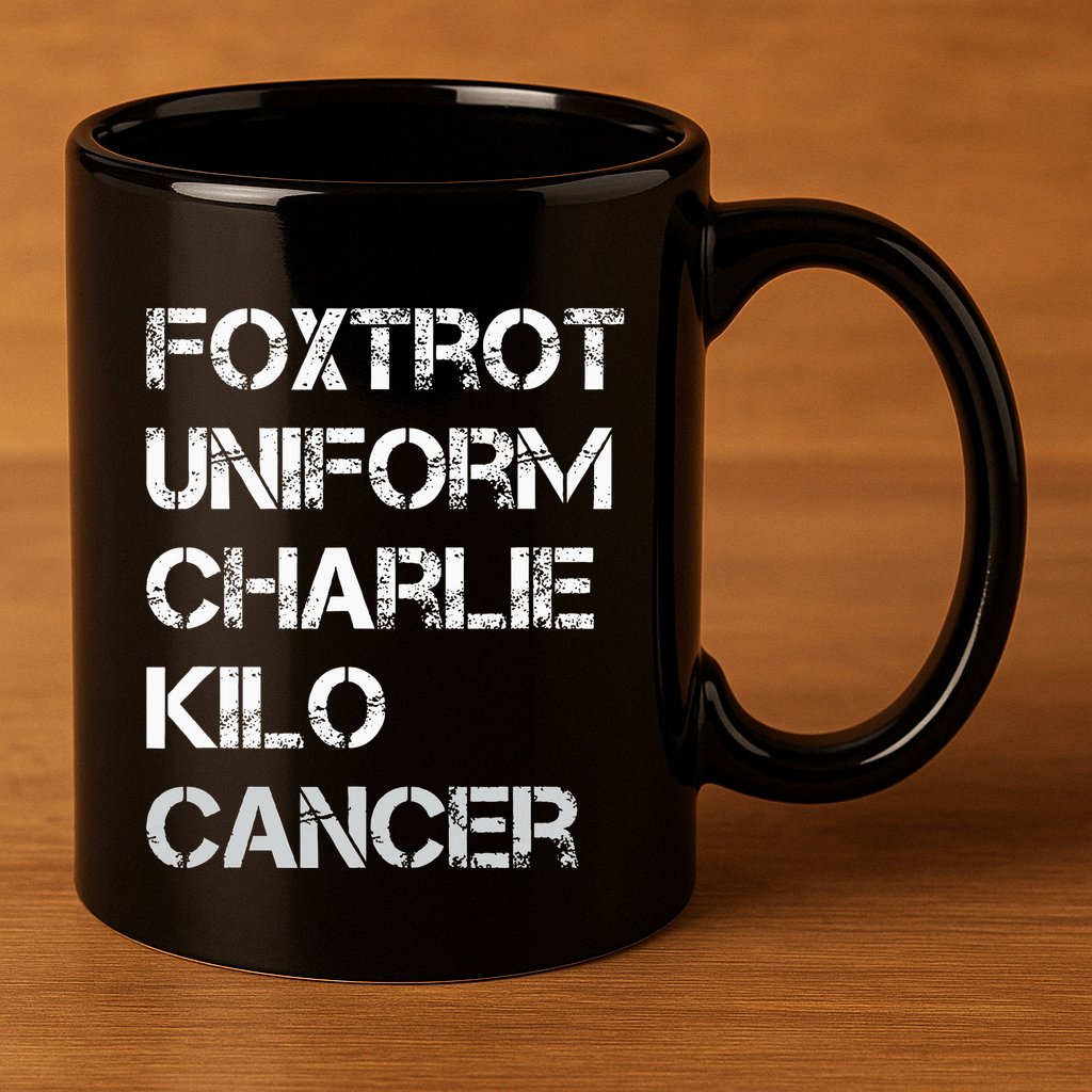 Foxtrot Uniform Charlie Kilo Fuck Lung Cancer 11oz C Handle Ceramic Mug
