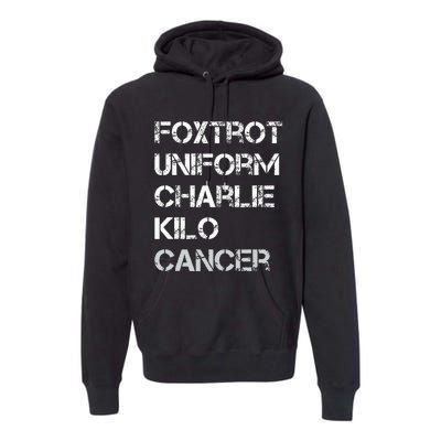 Foxtrot Uniform Charlie Kilo Fuck Lung Cancer Premium Hoodie