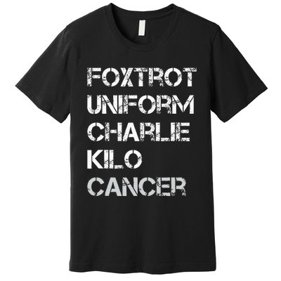 Foxtrot Uniform Charlie Kilo Fuck Lung Cancer Premium T-Shirt