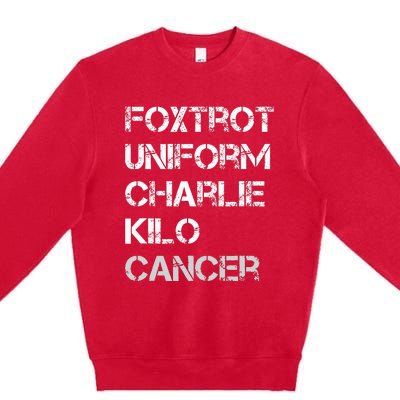 Foxtrot Uniform Charlie Kilo Fuck Lung Cancer Premium Crewneck Sweatshirt