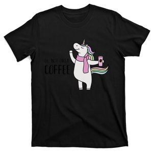 Funny Unicorn Coffee Lover, Ok But First Coffee T-Shirt