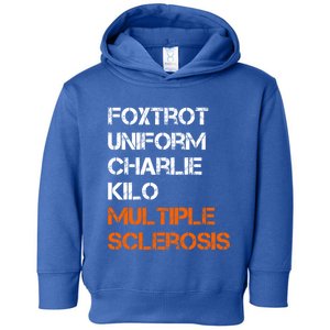 Foxtrot Uniform Charlie Kilo Fuck Multiple Sclerosis Cute Gift Toddler Hoodie