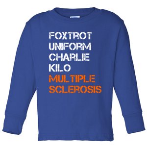 Foxtrot Uniform Charlie Kilo Fuck Multiple Sclerosis Cute Gift Toddler Long Sleeve Shirt