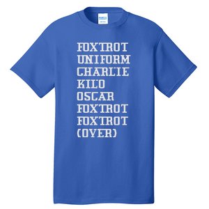 Foxtrot Uniform Charlie Kilo Oscar Over Tall T-Shirt