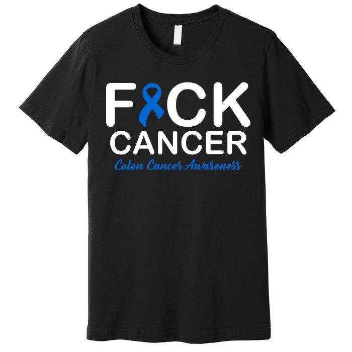 Fuck Cancer Colon Cancer Awareness Premium T-Shirt