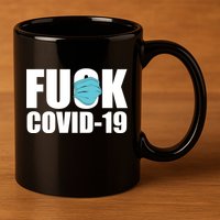Fuck COVID-19 11oz C Handle Ceramic Mug
