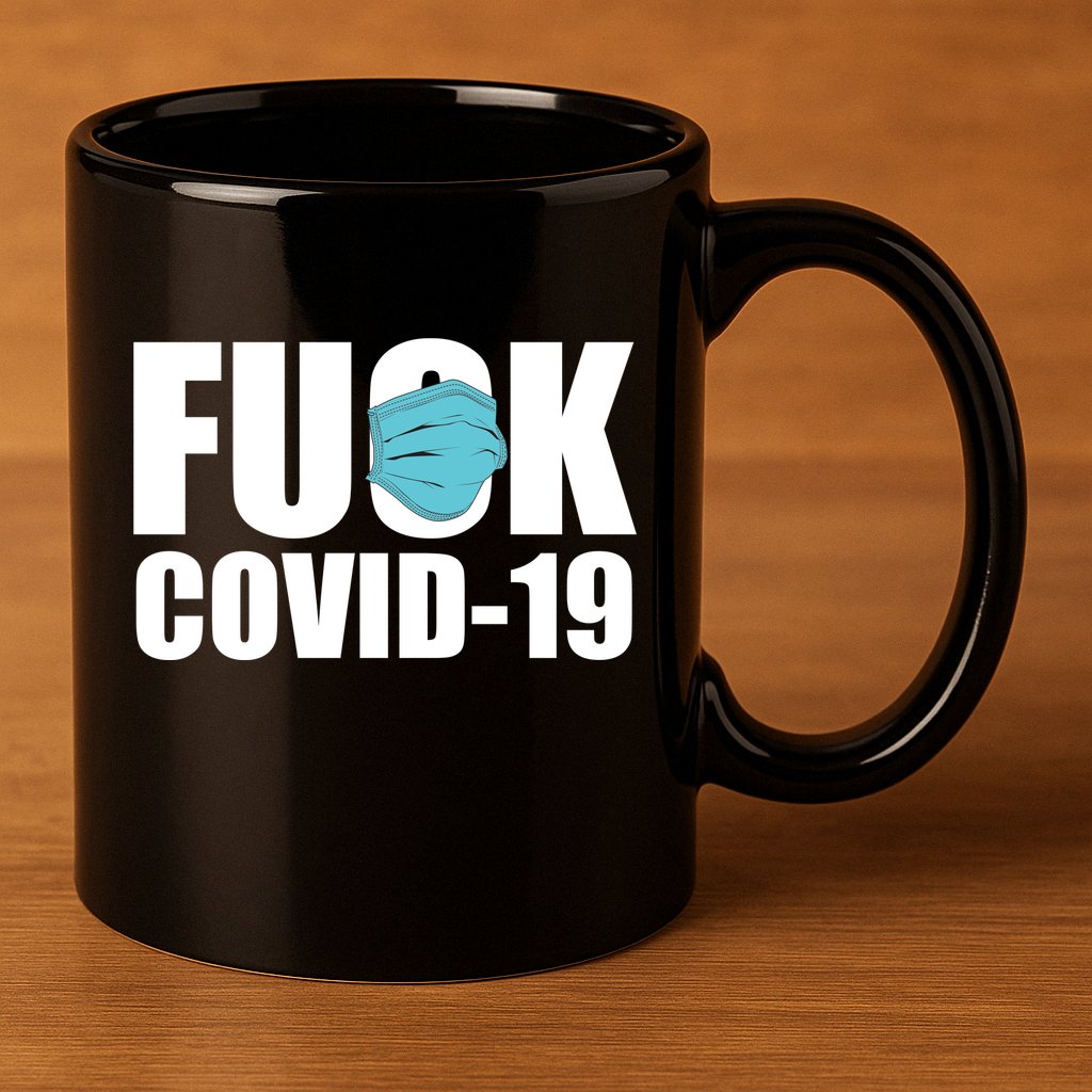 Fuck COVID-19 11oz C Handle Ceramic Mug