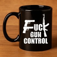 Fuck Gun Control 11oz C Handle Ceramic Mug