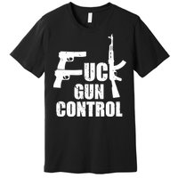 Fuck Gun Control Premium T-Shirt