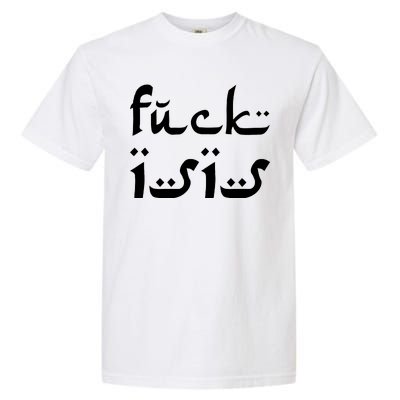 Fuck Isis Arabic Logo Garment-Dyed Heavyweight T-Shirt