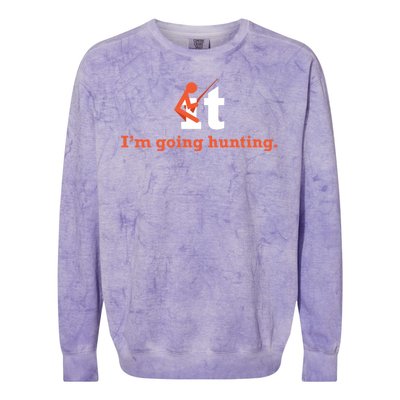 Fuck It I'm Going Hunting Colorblast Crewneck Sweatshirt