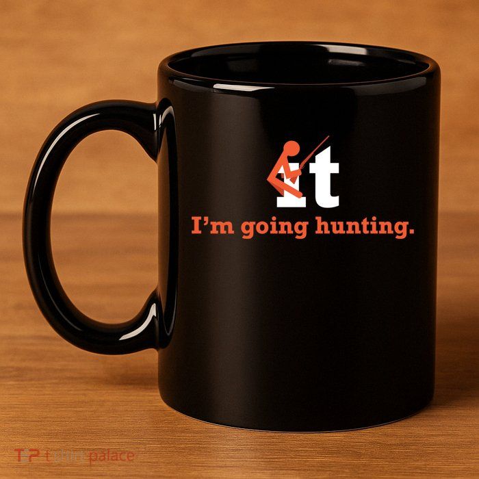 Fuck It I'm Going Hunting 11oz C Handle Ceramic Mug
