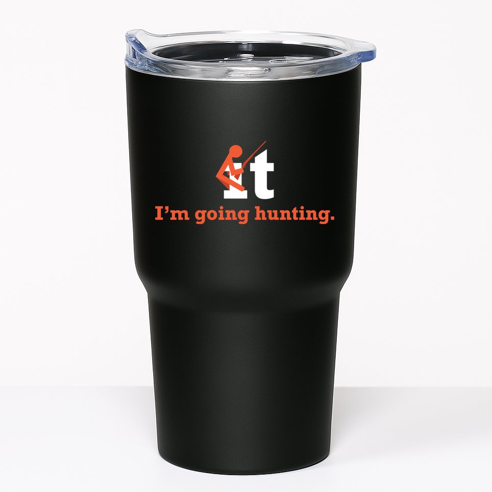 Fuck It I'm Going Hunting Tumbler
