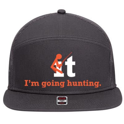 Fuck It I'm Going Hunting 7 Panel Mesh Trucker Snapback Hat