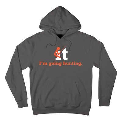 Fuck It I'm Going Hunting Hoodie