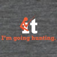 Fuck It I'm Going Hunting T-Shirt