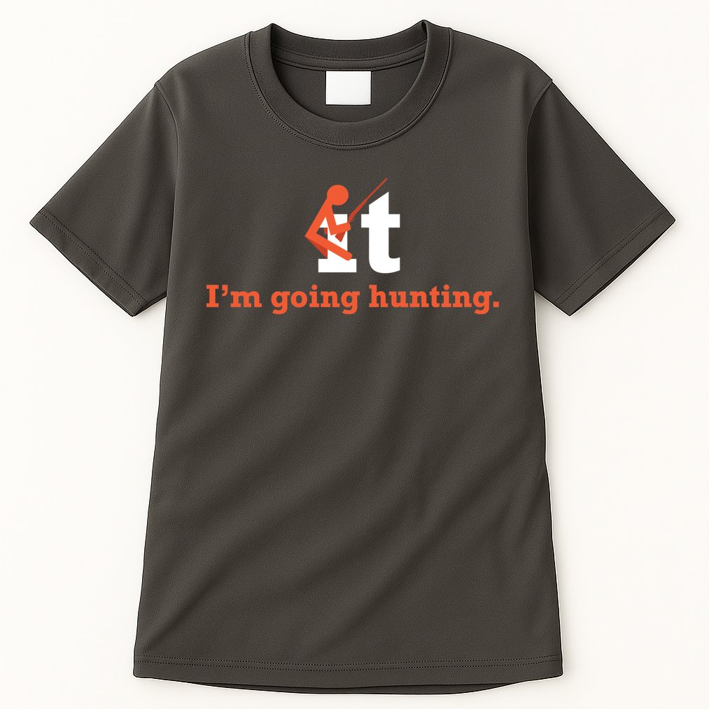 Fuck It I'm Going Hunting Tall T-Shirt