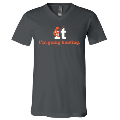 Fuck It I'm Going Hunting V-Neck T-Shirt