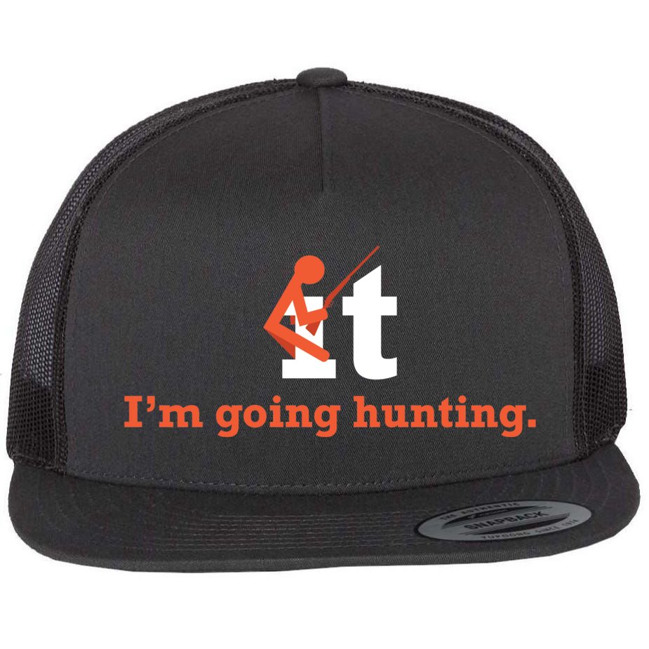 Fuck It I'm Going Hunting Flat Bill Trucker Hat