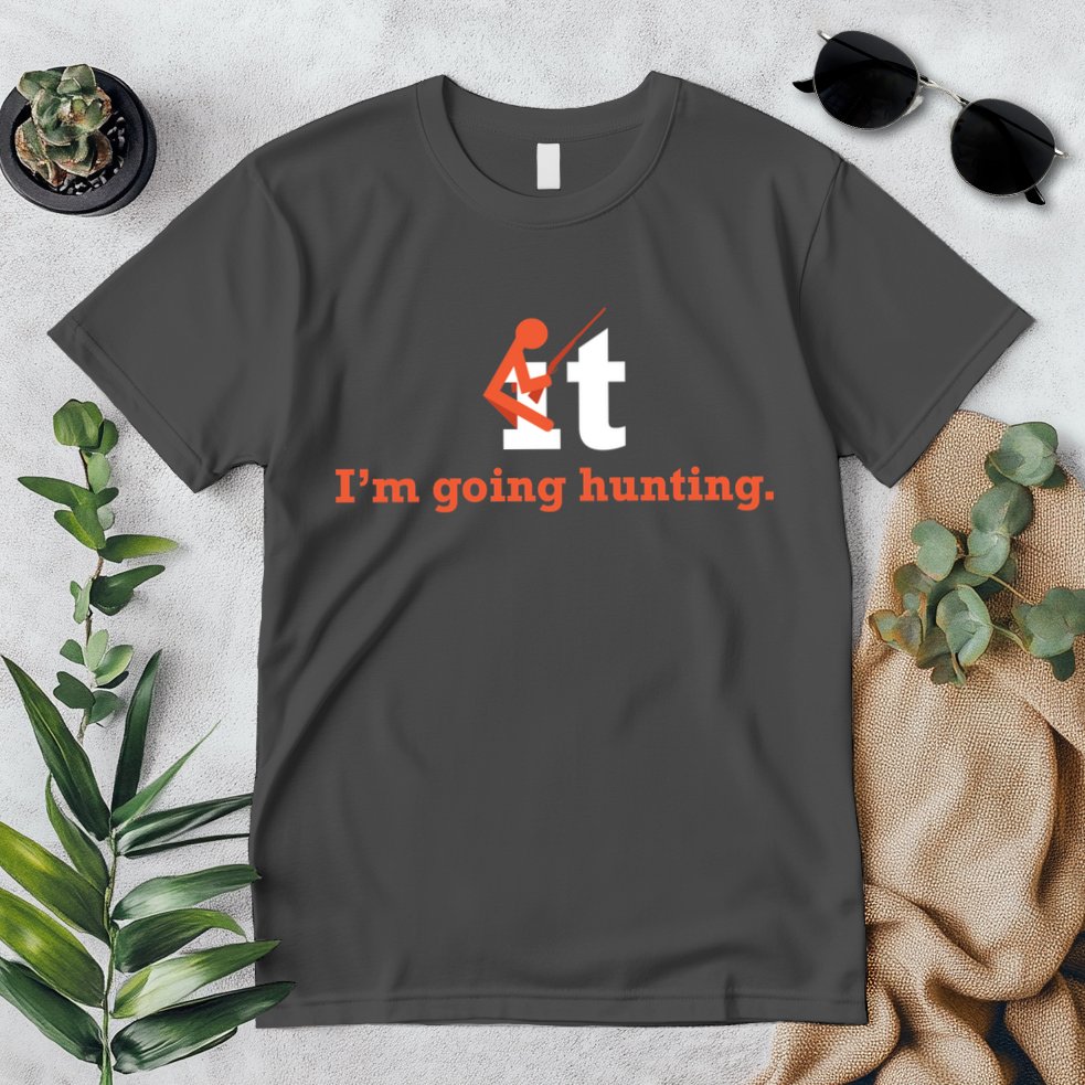 Fuck It I'm Going Hunting Premium T-Shirt