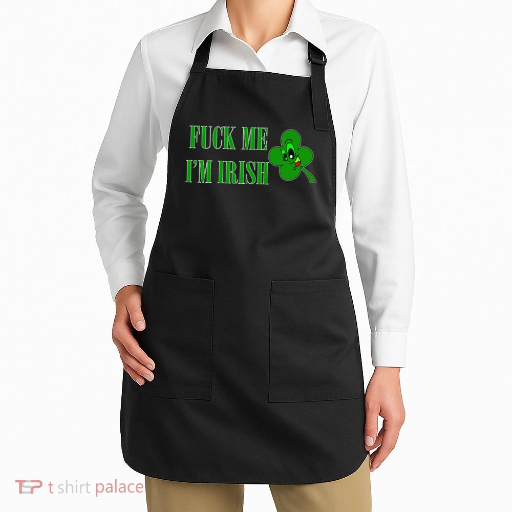 Fuck Me I'm Irish Apron