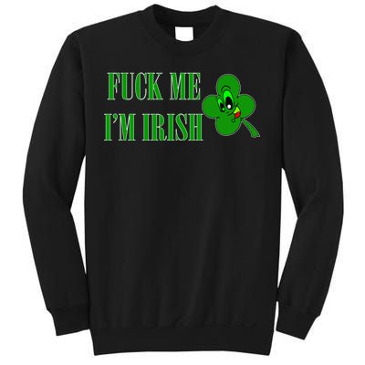 Fuck Me I'm Irish Sweatshirt