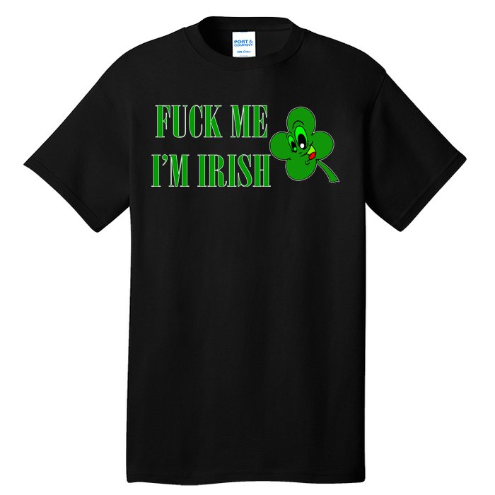 Fuck Me I'm Irish Tall T-Shirt