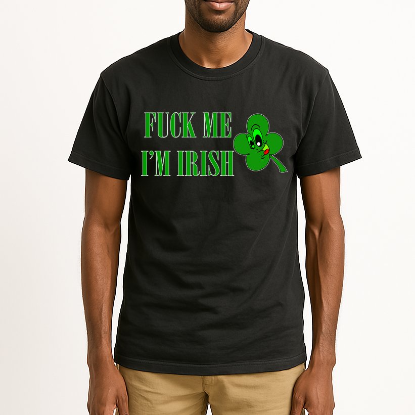 Fuck Me I'm Irish Tall T-Shirt