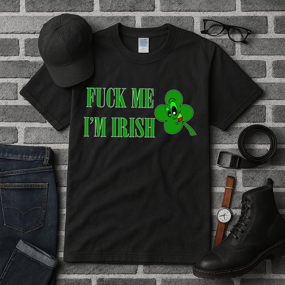 Fuck Me I'm Irish Tall T-Shirt