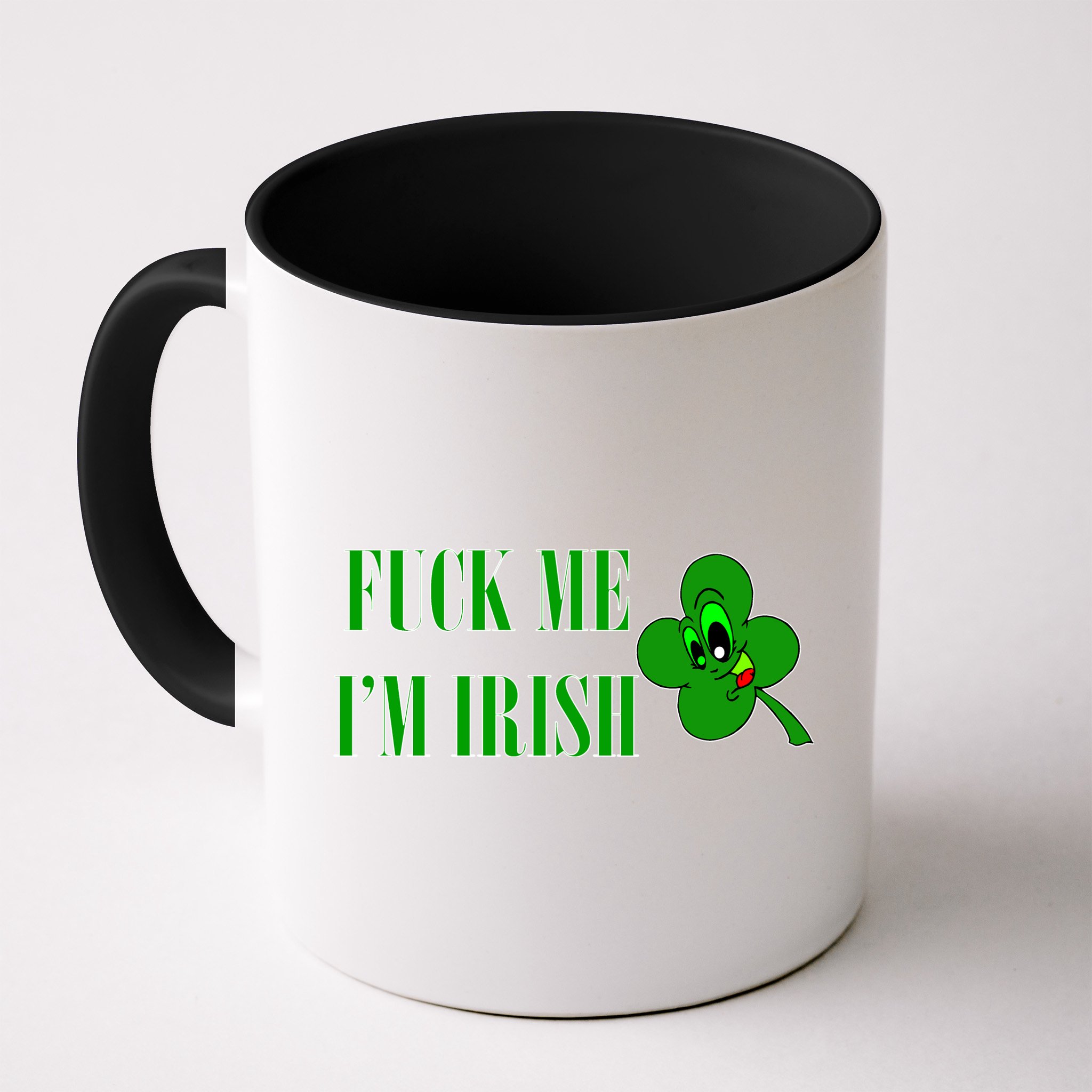 Fuck Me I'm Irish Mug