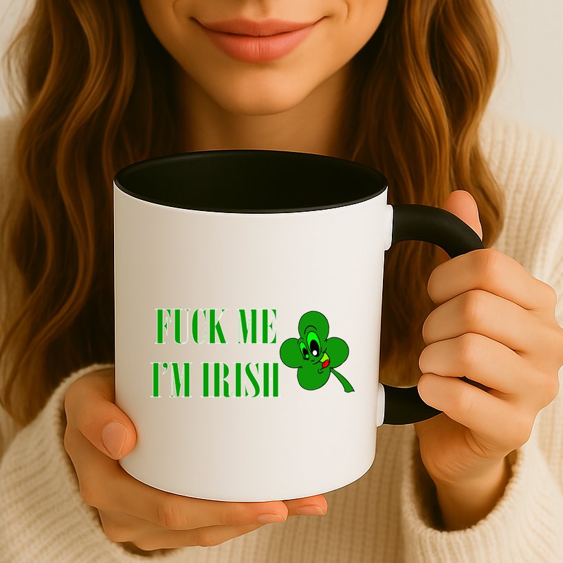 Fuck Me I'm Irish Mug