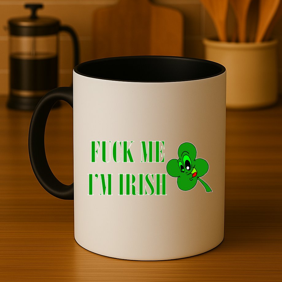 Fuck Me I'm Irish Mug