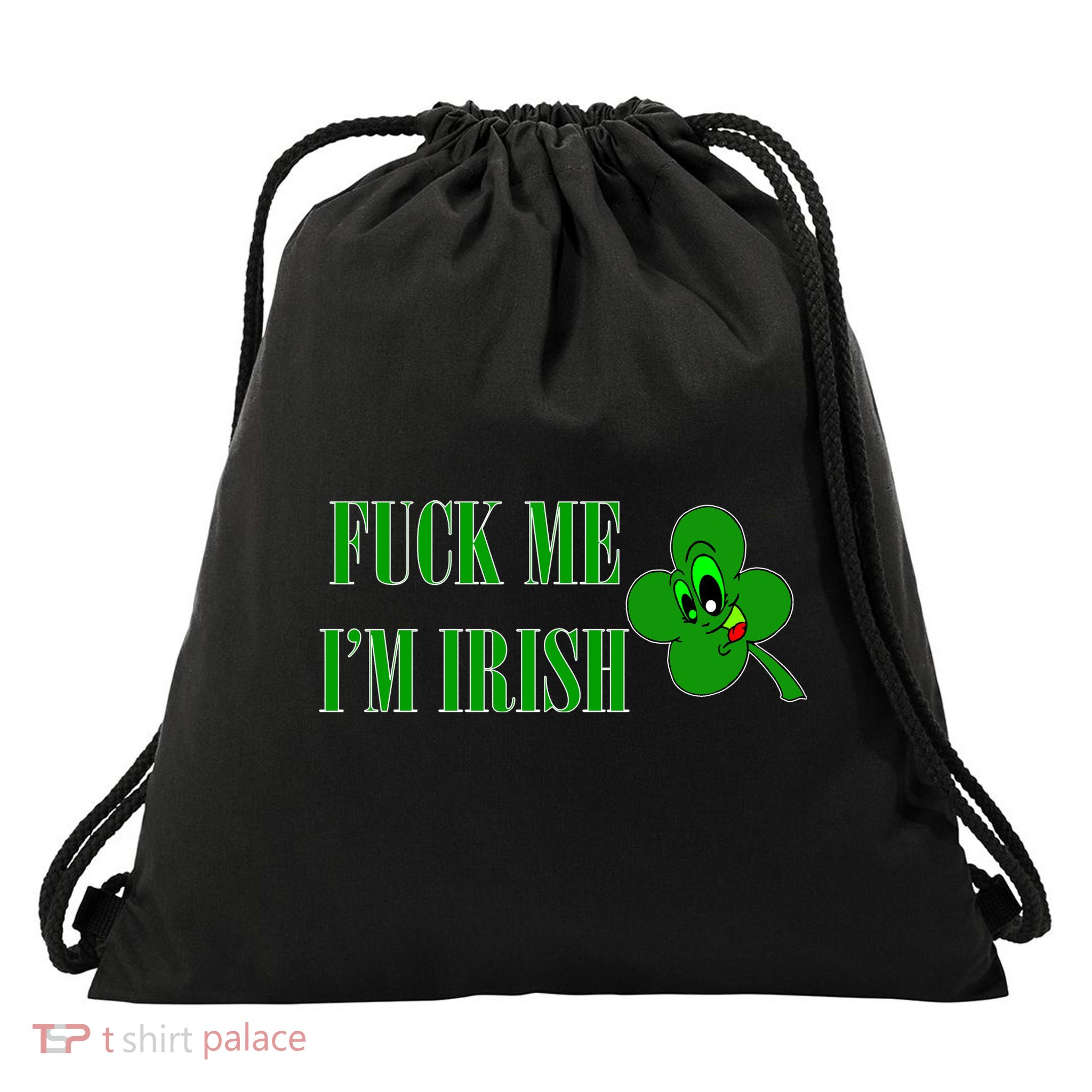 Fuck Me I'm Irish Drawstring Bag