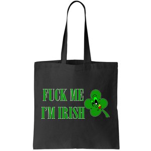 Fuck Me I'm Irish Tote Bag