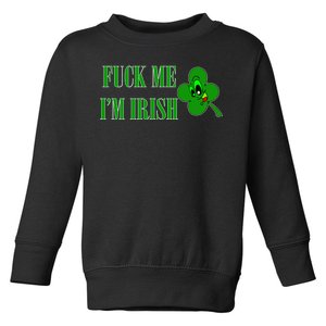 Fuck Me I'm Irish Toddler Sweatshirt