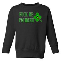 Fuck Me I'm Irish Toddler Sweatshirt